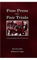 Free Press Vs. Fair Trials: Examining Publicity's Role in Trial Outcomes