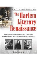 Encyclopedia of the Harlem Literary Renaissance: The Essential Guide to the Lives and Works of the Harlem Renaissance Writers