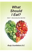 What Should I Eat?: Book 1 Discovering Your Ideal Diet(English)