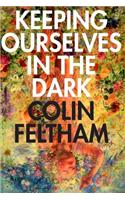 Keeping Ourselves in the Dark