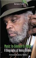 Music to Silence to Music: A Biography of Henry Grimes