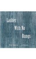 Ladder with No Rungs