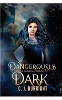 Dangerously Dark