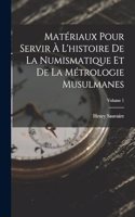 Matériaux Pour Servir À L'histoire De La Numismatique Et De La Métrologie Musulmanes; Volume 1