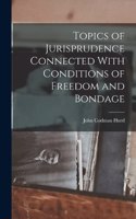 Topics of Jurisprudence Connected With Conditions of Freedom and Bondage