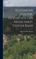 Allgemeine Cultur-Geschichte Der Menschheit, Vierter Band