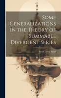 Some Generalizations in the Theory of Summable Divergent Series