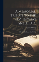 Memorial Tribute to the Rev. Thomas Snell, D.D.