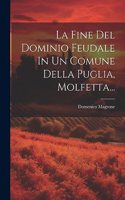 La Fine Del Dominio Feudale In Un Comune Della Puglia, Molfetta...