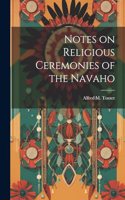 Notes on Religious Ceremonies of the Navaho