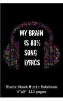 My Brain Is 80% Song Lyrics Blank Sheet Music Notebook 6x9 110 pages: A cute music lovers 6x9 blank sheet music notebook with 110 pages.