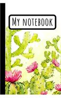 My Notebook: CACTUS JOURNAL: Flower Succulent Cactus Notebook / Cactus Lovers Gifts