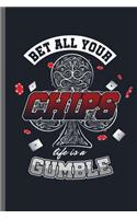 Bet all your chips life is a Gumble