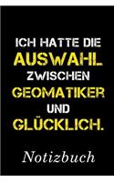 Ich Hatte Die Auswahl Zwischen Geomatiker Und Glücklich Notizbuch