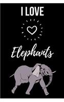 I Love Elephants: Cute Journal / Notebook / Notepad / Diary, Gifts For Elephant Lovers (Lined, 6 x 9)