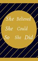 She Believed She Could So She Did: Motivational Notebook, Journal, Diary (110 Pages, Blank, 6 x 9)