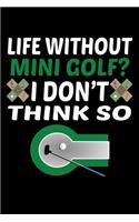 Life Without Mini Golf. I Don't Think So