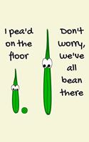 I Pea'd On The Floor Don't Worry We've All Bean There