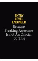 Entry Level Engineer Because Freaking Awesome Is Not An Official Job Title