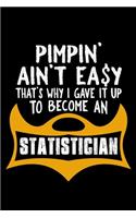 Pimpin' ain't easy. That's why I gave it up to become a statistician