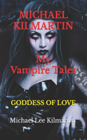 MICHAEL KILMARTIN My Vampire Tales: The Goddess of Love