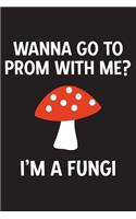 Wanna Go to Prom with Me? I'm a Fungi