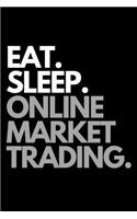 Eat. Sleep. Online Market Trading.