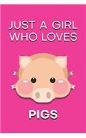 Just a Girl Who Loves Pigs: Cute Little Pig Design Cover Notebook and Journal. 6 X 9 Inches, 100+ Pages of Lined Pages for Writing.