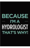 Because I'm a Hydrologist That's Why: Blank Lined Novelty Office Humor Themed Notebook to Write In: With a Versatile Wide Ruled Interior: Mint Text