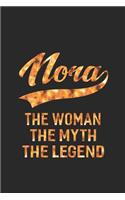 Nora the Woman the Myth the Legend: First Name Funny Sayings Personalized Customized Names Women Girl Mother's Day Gift Notebook Journal