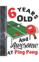 6 Years Old And Awesome At Ping Pong: Doodling & Drawing Art Book Table Tennis Sketchbook For Boys And Girls