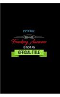 Psychic Because Freaking Awesome is not an Official Title