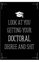Look At You Getting Your Doctoral Degree And Shit