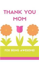 Thank You Mom For Being Awesome