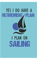 My Retirement Plan is Sailing: Blank Lined Notebook Journal Sailing is My Retirement Plan Yacht Design Cover