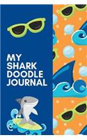 My Shark Doodle Journal: The Ultimate Shark Week Doodle Notebook. This is a 6X9 102 Page Journal For: Anyone That Loves Shark Week, Resource Activity About Sharks or a Futur