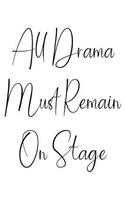 All Drama Must Remain On Stage