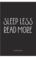 Sleep Less Read More