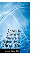 Sylvestra: Studies of Manners in England from 1770 to 1800