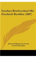 Goethes Briefwechsel Mit Friedrich Rochlitz (1887)
