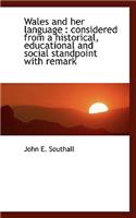Wales and Her Language: Considered from a Historical, Educational and Social Standpoint with Remark(English)