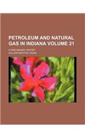 Petroleum and Natural Gas in Indiana Volume 21; A Preliminary Report