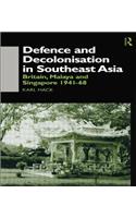 Defence and Decolonisation in South-East Asia