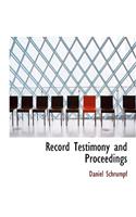 Record Testimony and Proceedings
