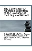 The Covenanter an American Exposition of the Covenant of the League of Nations