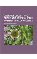 Literary Leaves Volume 1; Or, Prose and Verse Chiefly Written in India