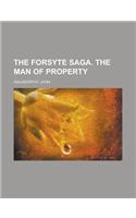 The Forsyte Saga, Volume I.; The Man of Property