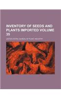 Inventory of Seeds and Plants Imported Volume 35
