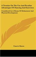 A Treatise on the Use and Peculiar Advantages of Dancing and Exercises