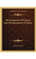 Interpreters Of Genesis And The Interpreters Of Nature: (English)